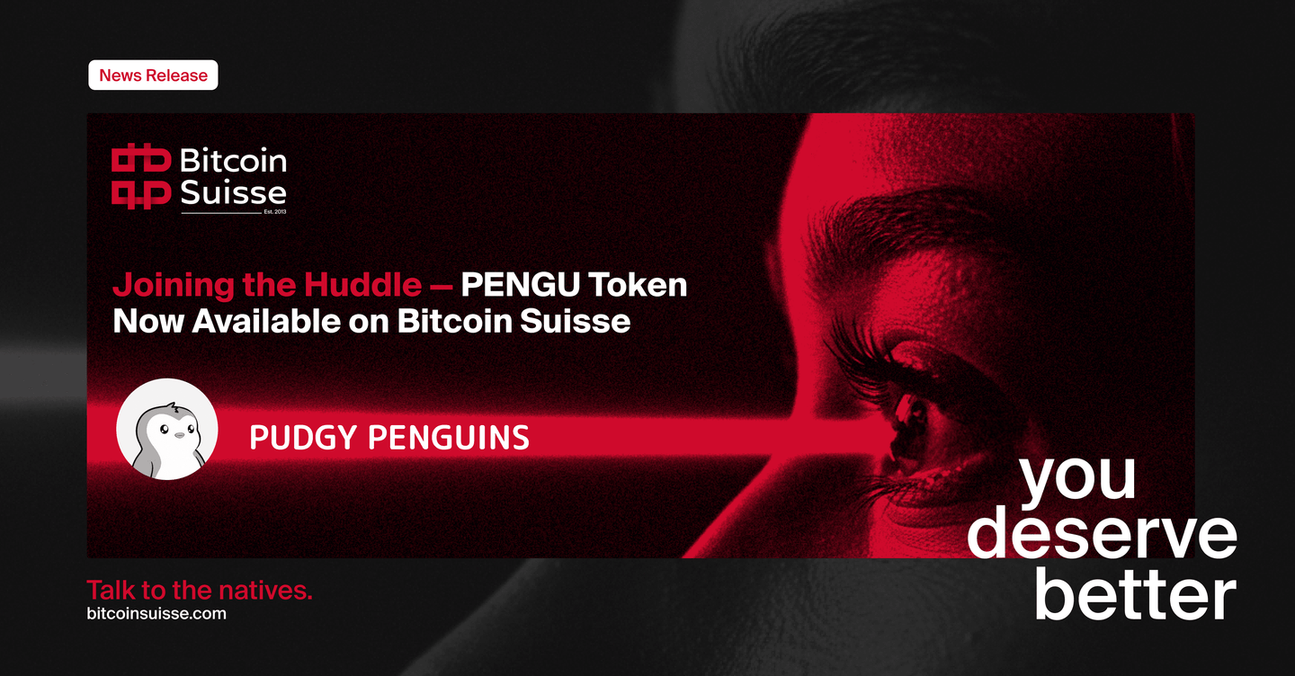 Joining the Huddle — Official Pudgy Penguins Token PENGU Now Available on  Bitcoin Suisse